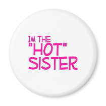 Im The Hot Sister magnets by CelebrationZazzle Im The Hot Sister magnets