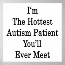 I'm The Hottest Autism Patient You'll Ever Meet Poster