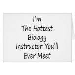 I'm The Hottest Biology Instructor You'll Ever Mee Greeting Card