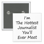 I'm The Hottest Journalist You'll Ever Meet Pin