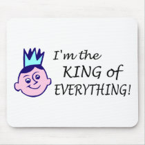 Im The King Of Everything mousepads by TeeZazzle Im The King Of Everything mousepads