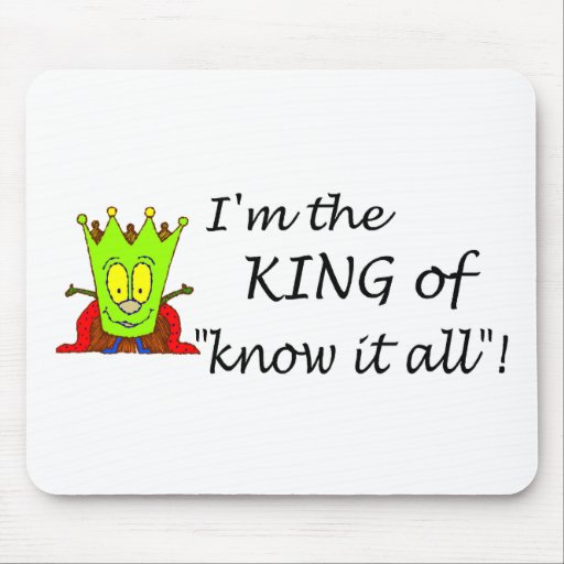 Im The King Of Know It All Mousepad
