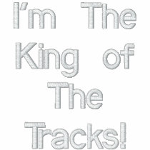 I'm The King of The Tracks! embroidered shirts