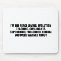 I'm the liberal you were warned about mousepads