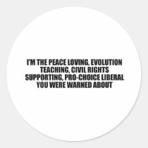 I'm the liberal you were warned about stickers