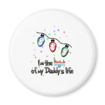 I'm The Light Of My Daddy's Life magnets