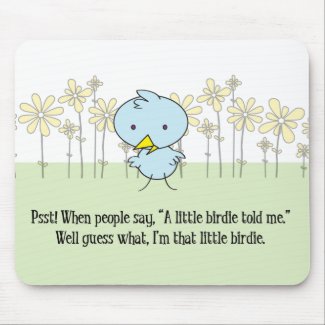 I'm The Little Birdie Mousepad
