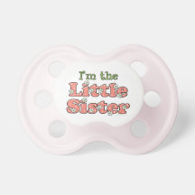 I'm the Little Sister Pacifier Pink Green