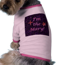 "I'm the Mary!" pet clothing by markthaler "I'm the Mary!" pet clothing