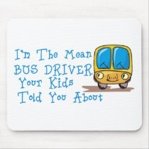 I'm The Mean Bus Driver Mouse Pad