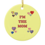 I'm The Mom Ceramic Ornament