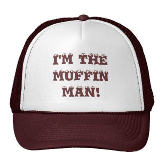 I'm the muffin man!