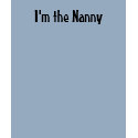 I'm the Nanny t-shirts