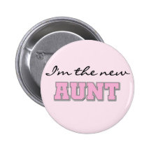 I'm the New Aunt tshirts and Gifts Pinback Button