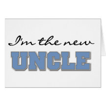 I'm the New Uncle Card