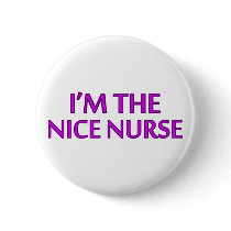 I'm the Nice Nurse Button