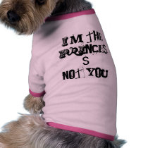 I'm The Princess Not You pet clothing