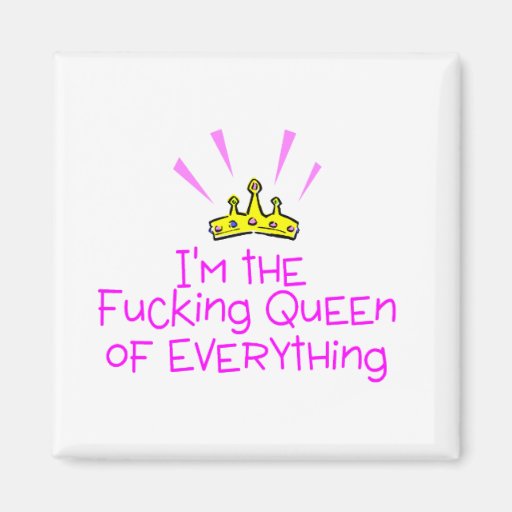 Im The Queen Of Fucking Everything Crown Fridge Magnet