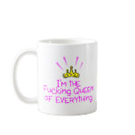Im The Queen Of Fucking Everything Crown mugs