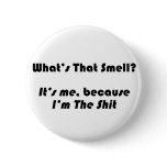 I'm the Shit wackiest Funny Parody Pinback Button