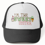 I'm The Sweet Sister Trucker Hat