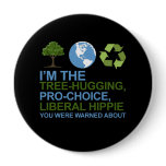 I'm the tree-hugging, pro-choice, liberal hippie y pins