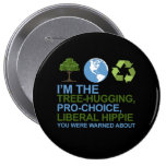 I'm the tree-hugging, pro-choice, liberal hippie y pins