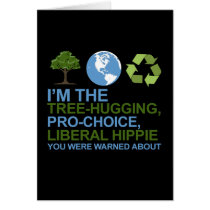 I'm the tree-hugging, pro-choice, liberal hippie y greeting cards