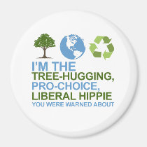 I'm the tree-hugging, pro-choice, liberal hippie y magnets
