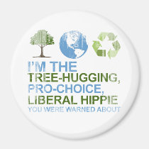 I'm the tree-hugging, pro-choice, liberal hippie y magnets