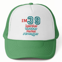 I'm Thirty Nine. Harder Better Faster Stronger! Bi Trucker Hats