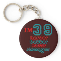 I'm Thirty Nine. Harder Better Faster Stronger! Bi Key Chain