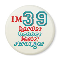I'm Thirty Nine. Harder Better Faster Stronger! Bi Refrigerator Magnet