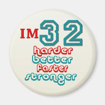 I'm Thirty Two. Harder Better Faster Stronger! Bir Magnet