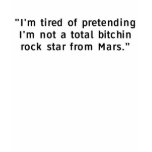 I'm tired of pretending... tshirts