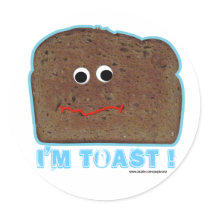 I'm toast ! Humorous parody stickers by popiconz I'm toast ! Humorous parody stickers