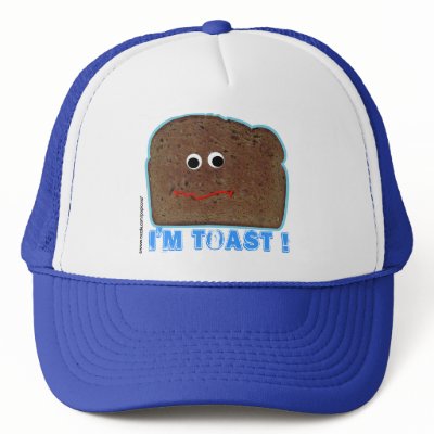 I'm toast! parody humorous Hat by popiconz