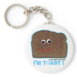 I'm toast! parody humorous Keychain