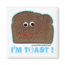 I'm toast! parody humorous Magnet