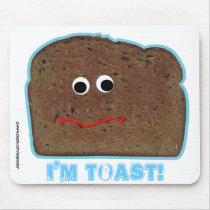 I'm toast! parody humorous Mousepad by popiconz I'm toast! parody humorous Mousepad