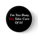 I'm Too Busy, You Take Care Of It! buttons
