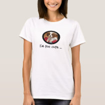 I'm too cute girls baby tee style t-shirts