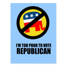 I'm too poor to vote Republican Postcards