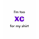 I'm too XC for my shirt