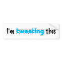 I'm tweeting this bumper stickers