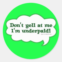 I'm Underpaid Sticker
