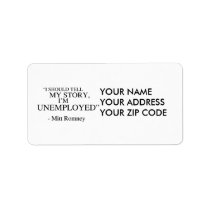 I'm unemployed - Romney Quote labels