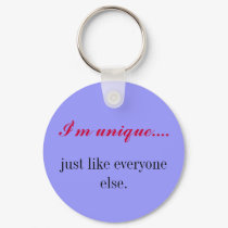 I'm unique...., just like everyone else. keychains