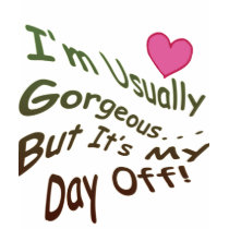 I'm Usually Gorgeous But It's My Day Off! t-shirts by catchthenextwave I'm Usually Gorgeous But It's My Day Off! t-shirts
