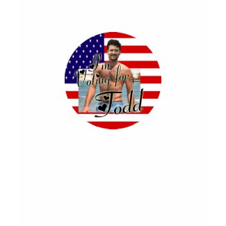 I'm Voting 4 Todd (Round Design!) shirt